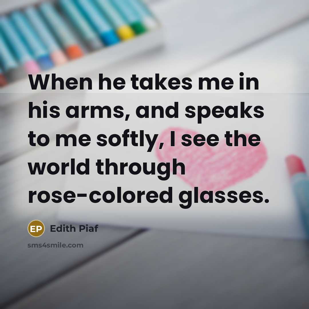 “When he takes me in his arms, and speaks to…” quote by Edith Piaf