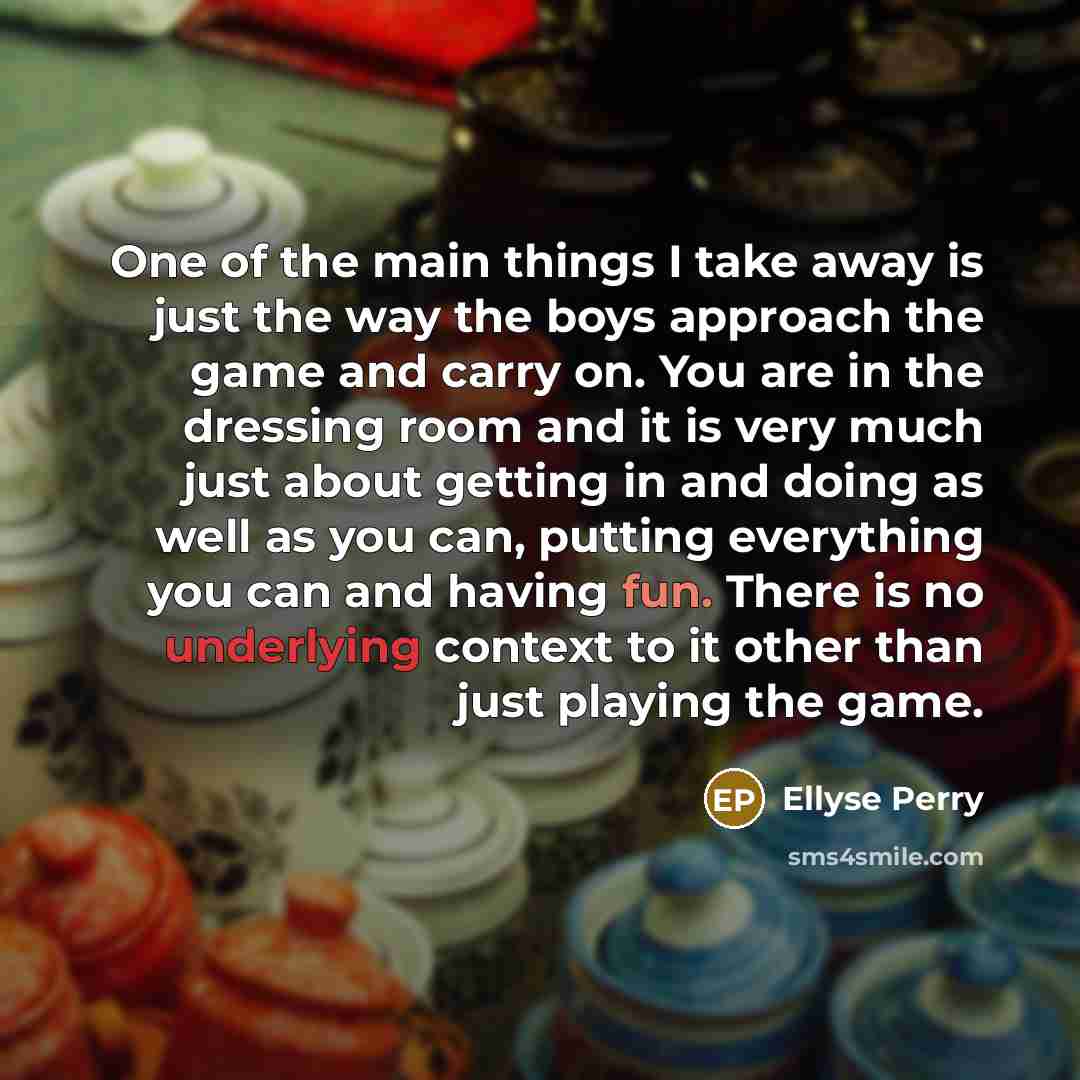 “One of the main things I take away is just…” quote by Ellyse Perry