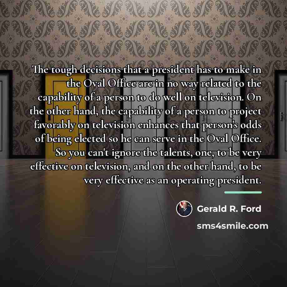 “The tough decisions that a president has to make in…” quote by Gerald R. Ford