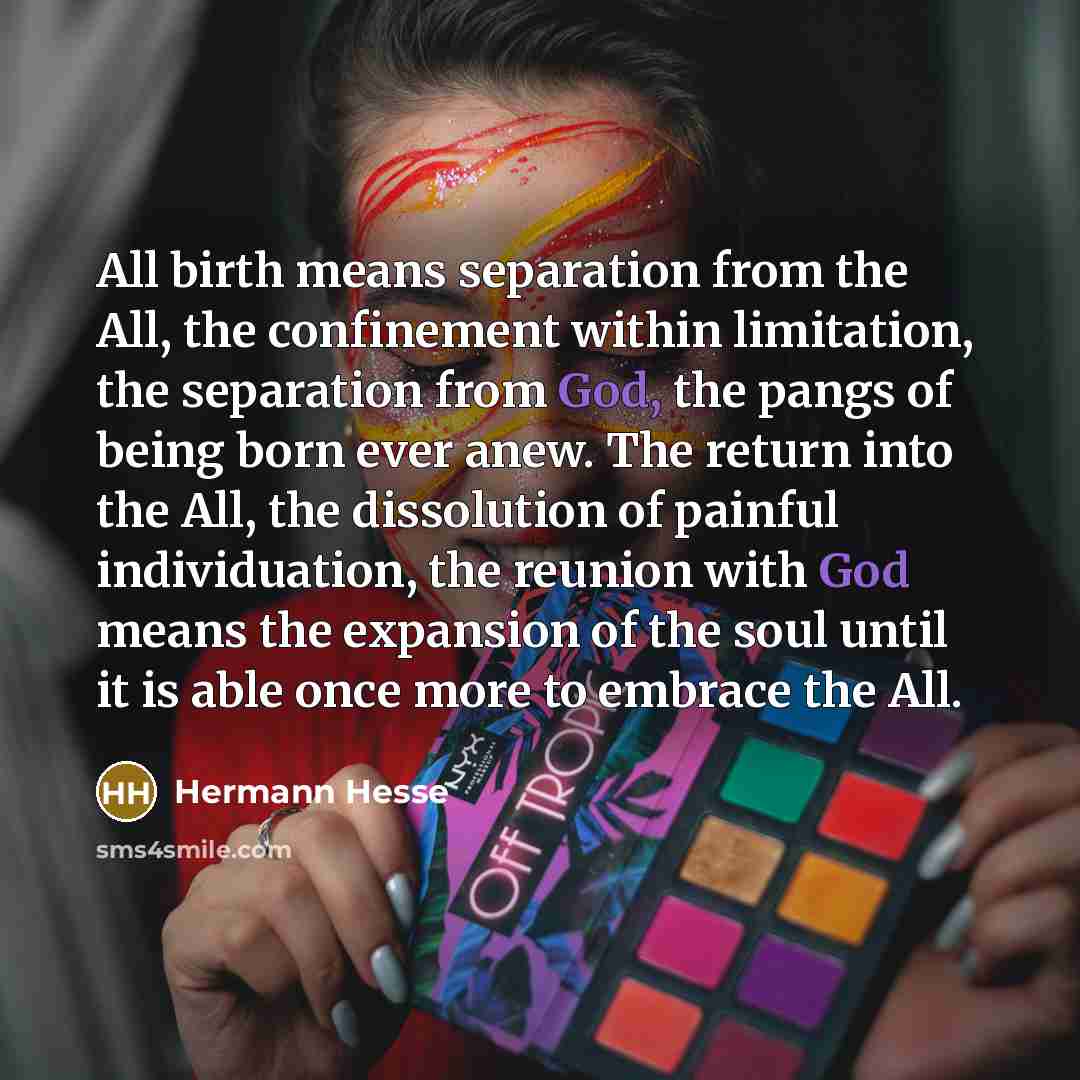 “All birth means separation from the All, the confinement within…” quote by Hermann Hesse