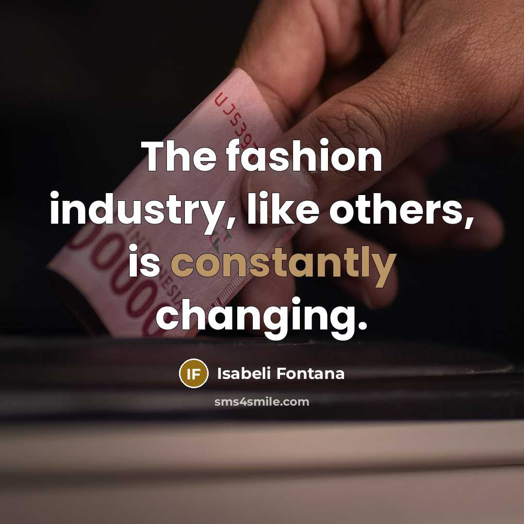 “The fashion industry, like others, is constantly changing.…” quote by Isabeli Fontana