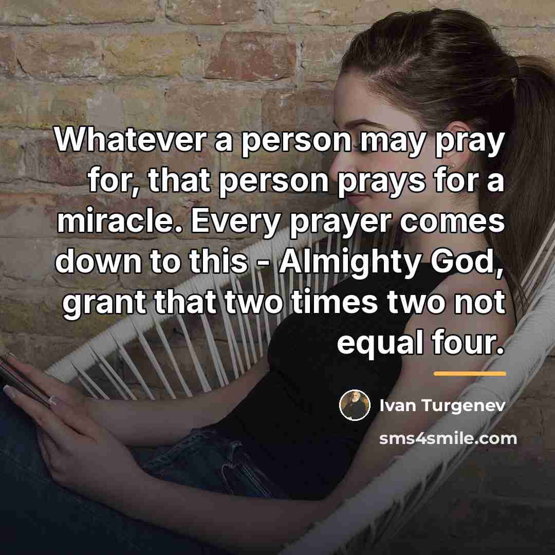 “Whatever a person may pray for, that person prays for…” quote by Ivan Turgenev