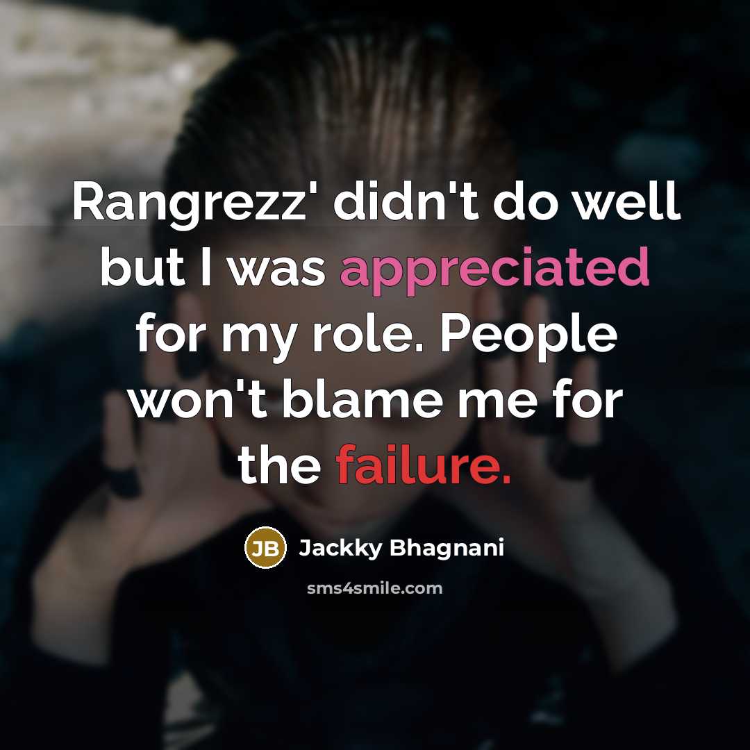 “Rangrezz' didn't do well but I was appreciated for my…” quote by Jackky Bhagnani
