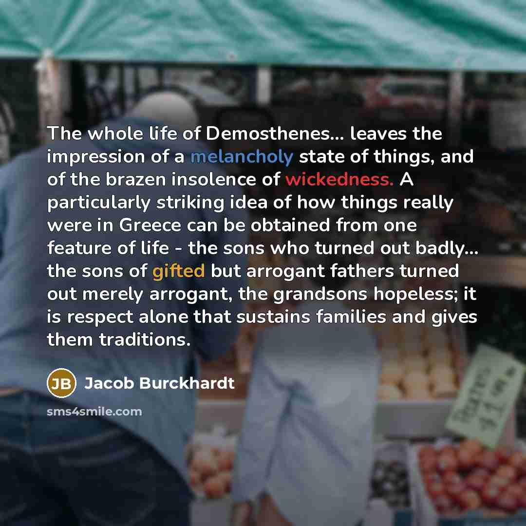 “The whole life of Demosthenes... leaves the impression of a…” quote by Jacob Burckhardt