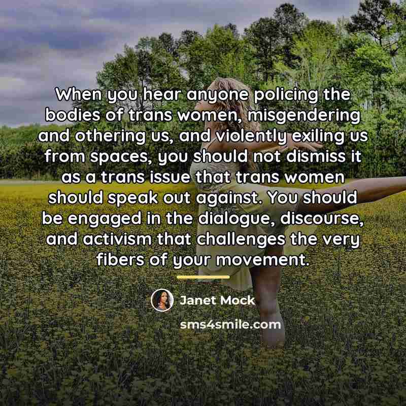 “When you hear anyone policing the bodies of trans women,…” quote by Janet Mock