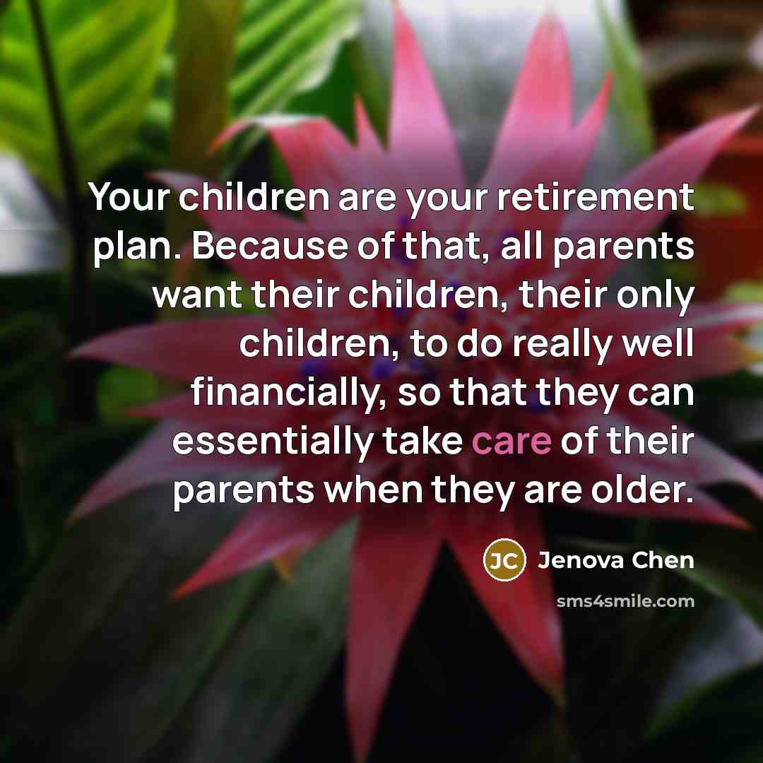 “Your children are your retirement plan. Because of that, all…” quote by Jenova Chen