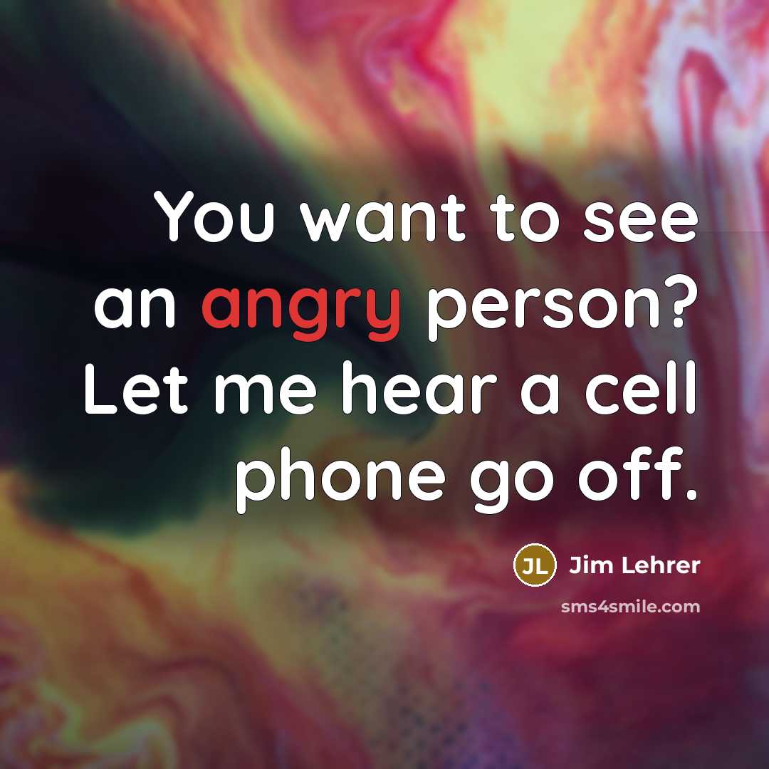 “You want to see an angry person? Let me hear…” quote by Jim Lehrer