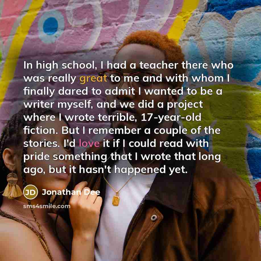“In high school, I had a teacher there who was…” quote by Jonathan Dee