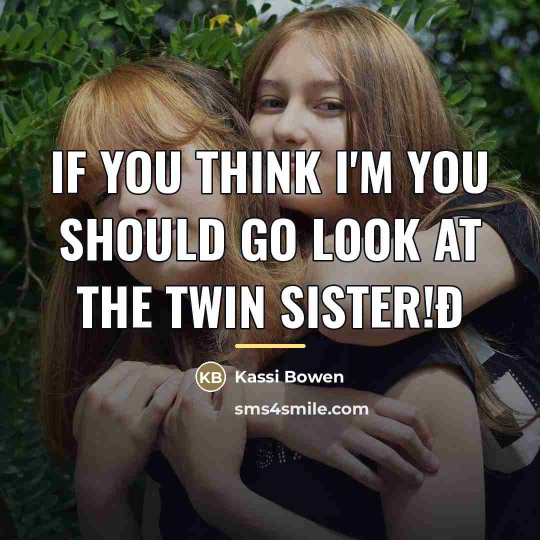 “If you think I'm you should go look at the…” quote by Kassi Bowen