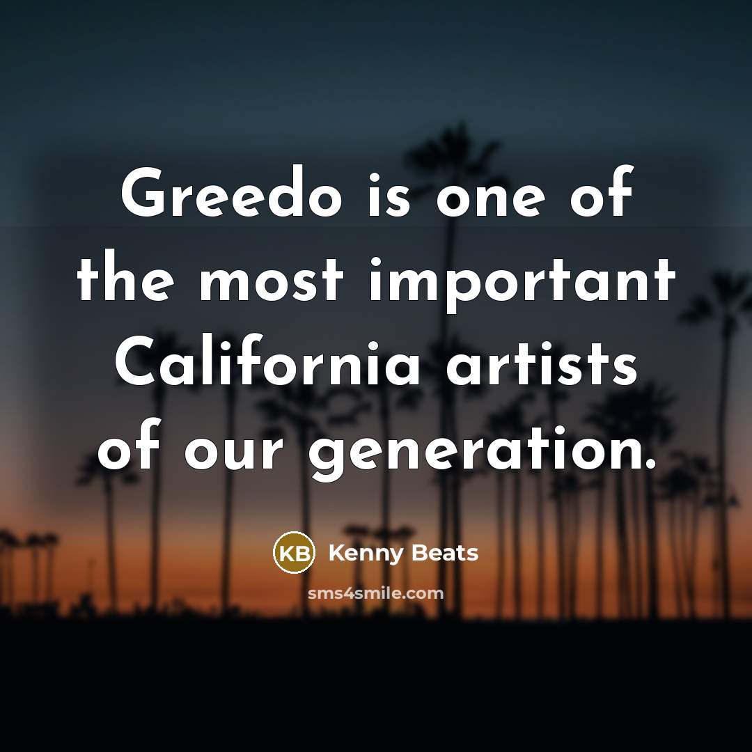 “Greedo is one of the most important California artists of…” quote by Kenny Beats