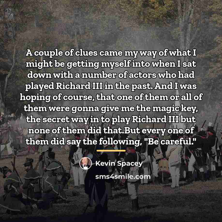 “A couple of clues came my way of what I…” quote by Kevin Spacey