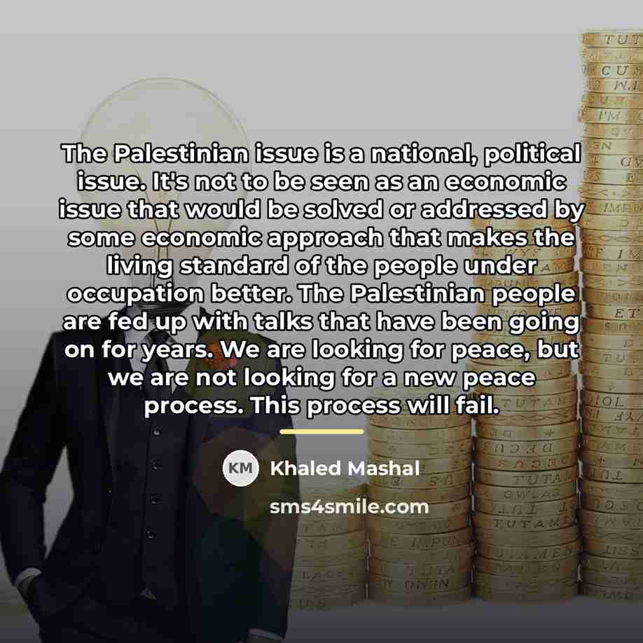 “The Palestinian issue is a national, political issue. It's not…” quote by Khaled Mashal