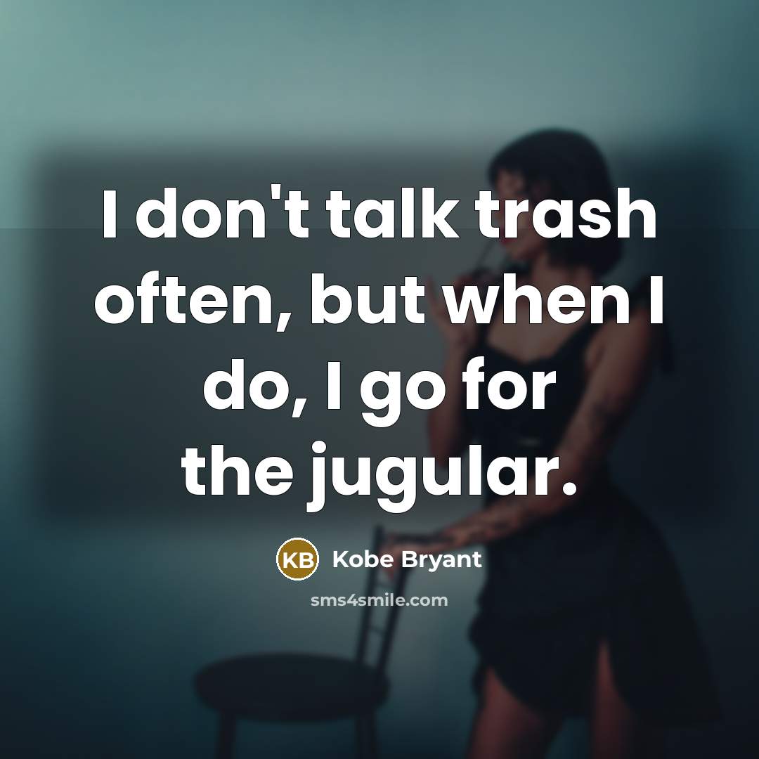 “I don't talk trash often, but when I do, I…” quote by Kobe Bryant