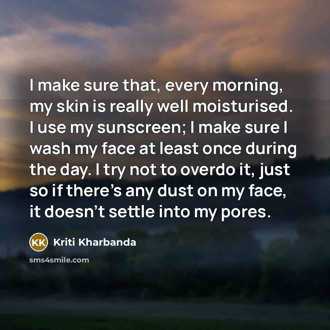 “I make sure that, every morning, my skin is really…” quote by Kriti Kharbanda