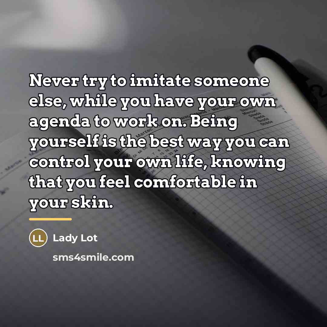 “Never try to imitate someone else, while you have your…” quote by Lady Lot