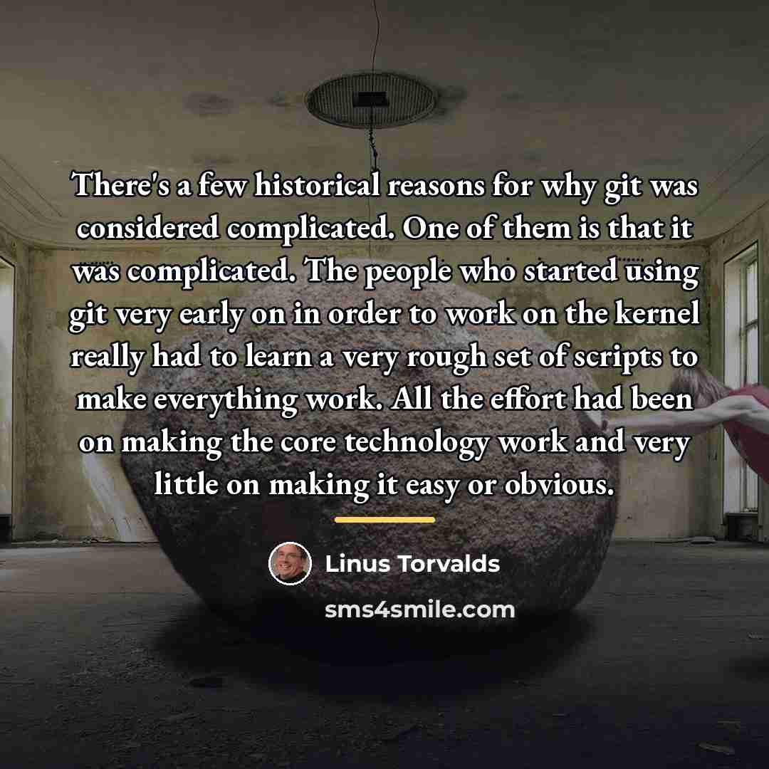 “There's a few historical reasons for why git was considered…” quote by Linus Torvalds