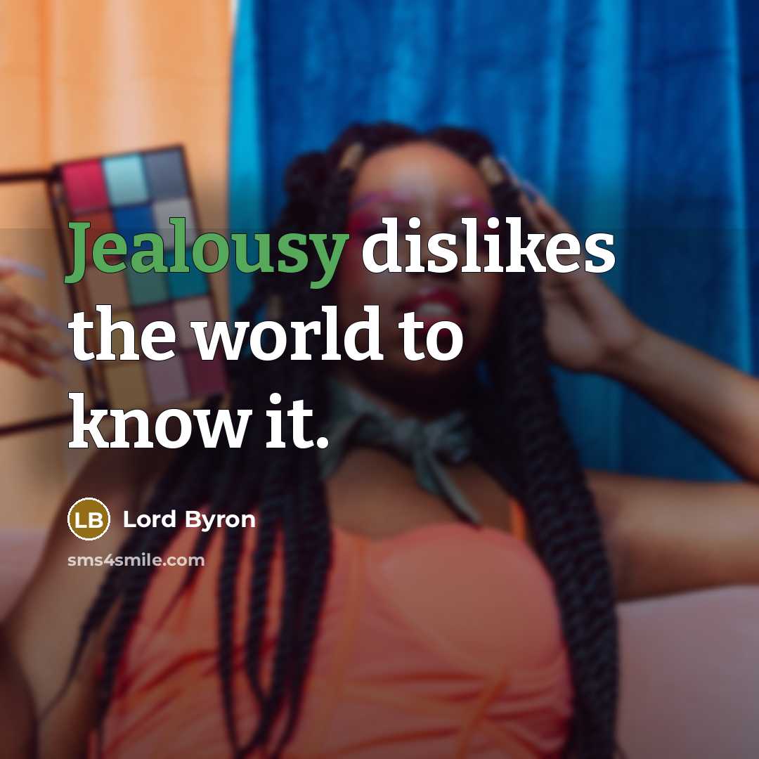 “Jealousy dislikes the world to know it.…” quote by Lord Byron
