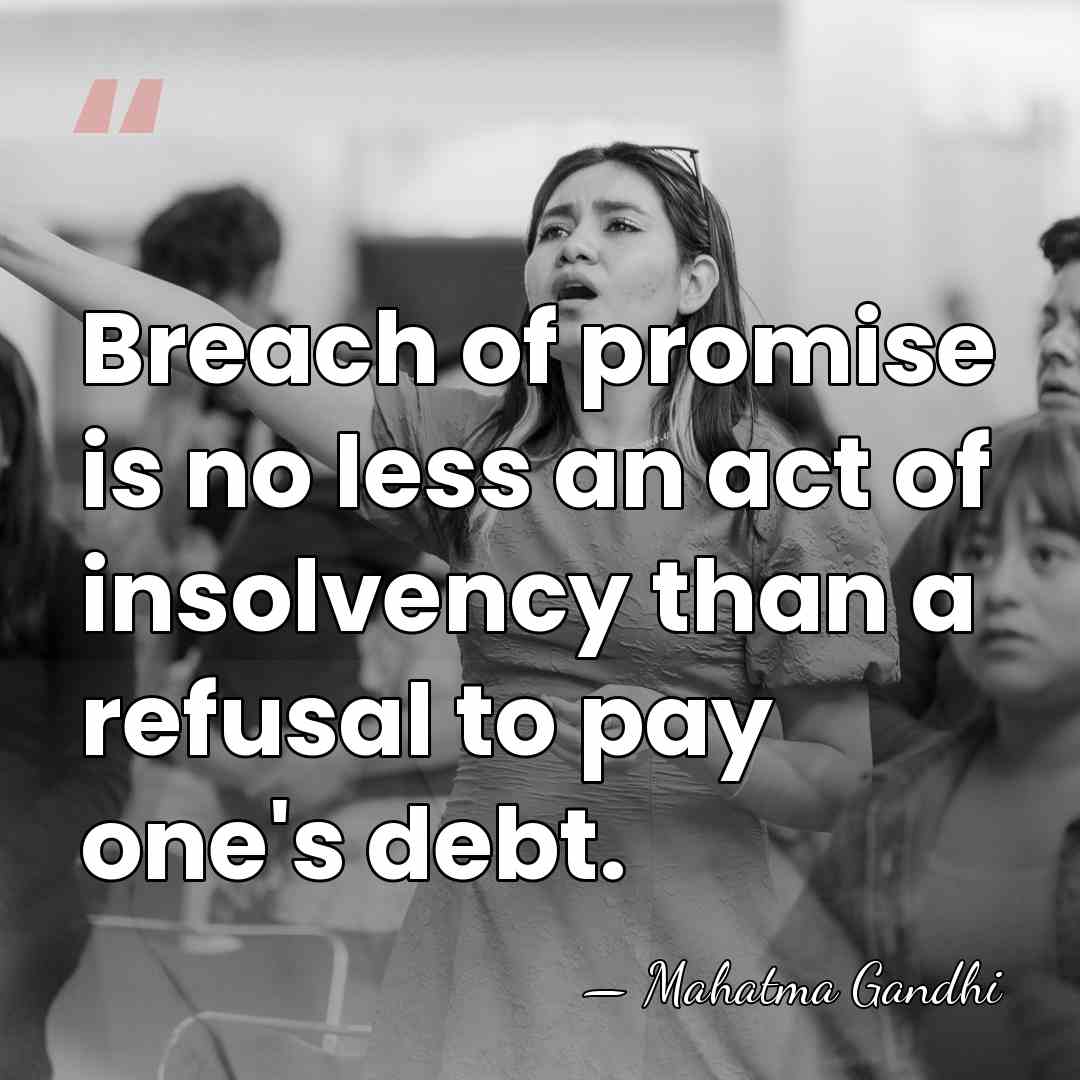 Breach of promise is no less an act of insolvency than a&hellip; - Mahatma Gandhi