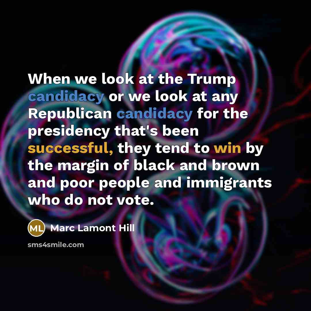 “When we look at the Trump candidacy or we look…” quote by Marc Lamont Hill