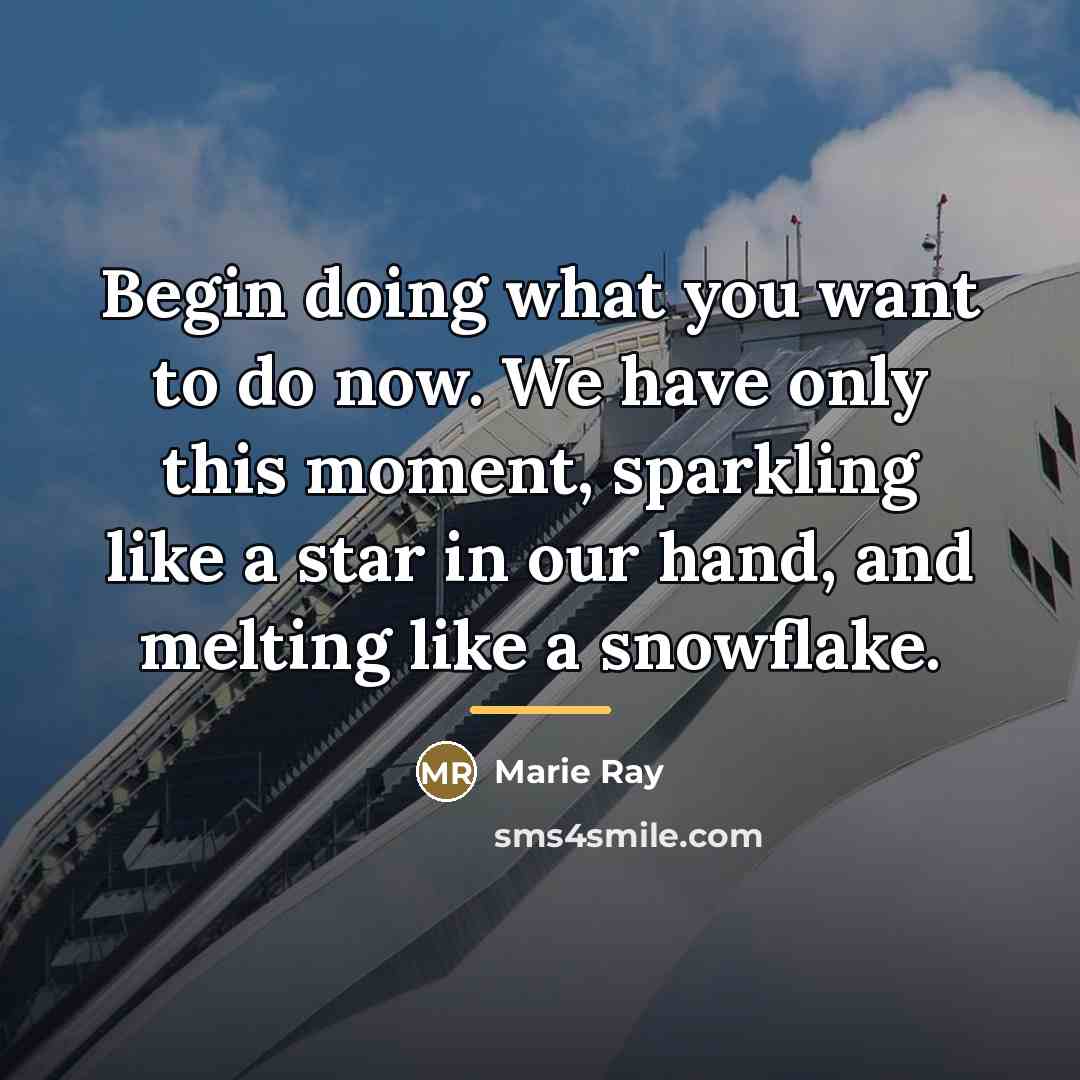 “Begin doing what you want to do now. We have…” quote by Marie Ray