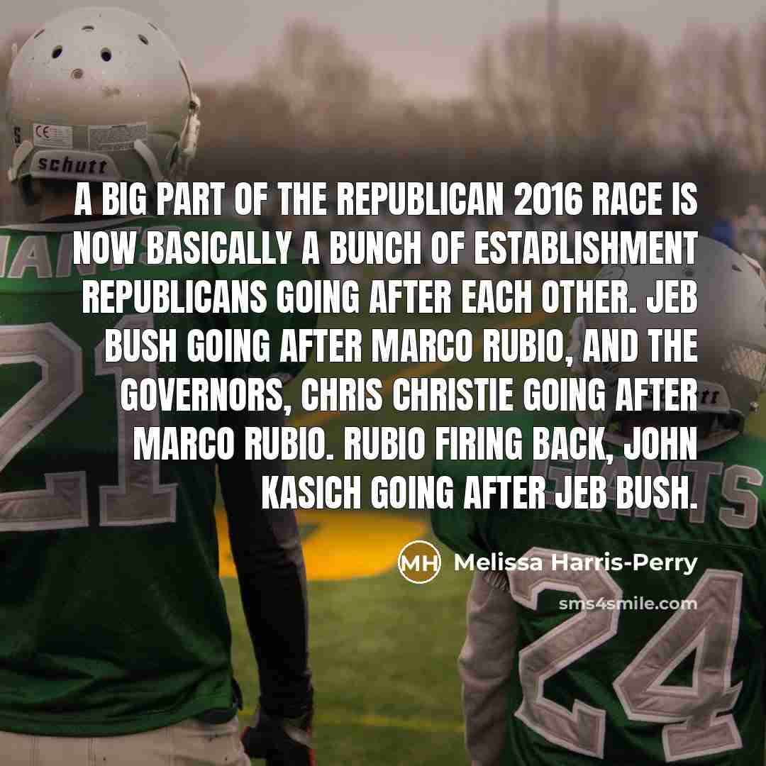 “A big part of the Republican 2016 race is now…” quote by Melissa Harris-Perry