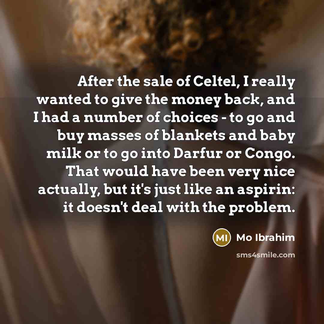 “After the sale of Celtel, I really wanted to give…” quote by Mo Ibrahim