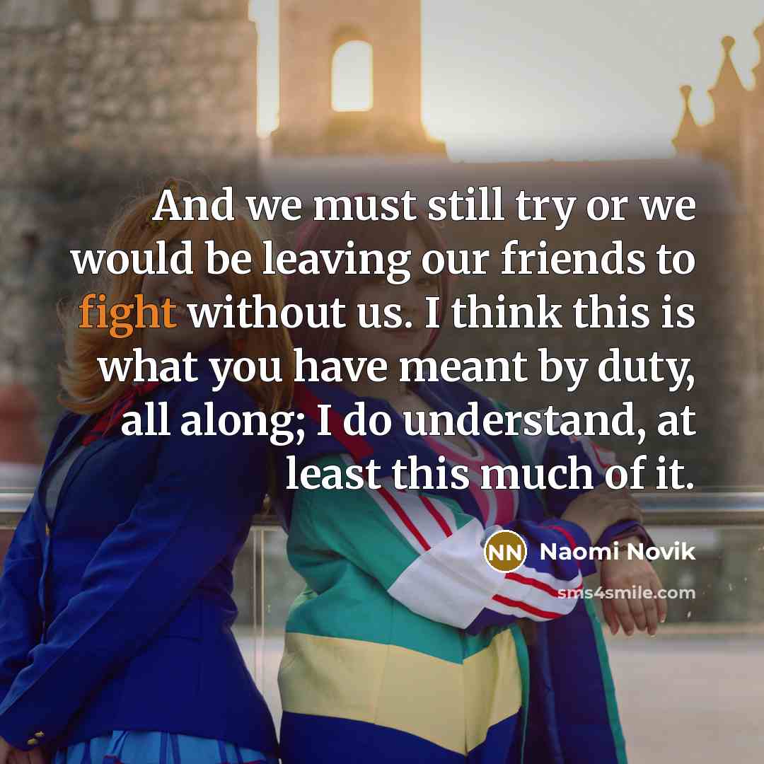 “And we must still try or we would be leaving…” quote by Naomi Novik