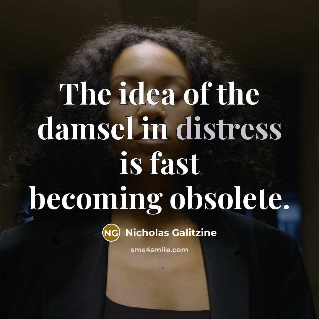 “The idea of the damsel in distress is fast becoming…” quote by Nicholas Galitzine