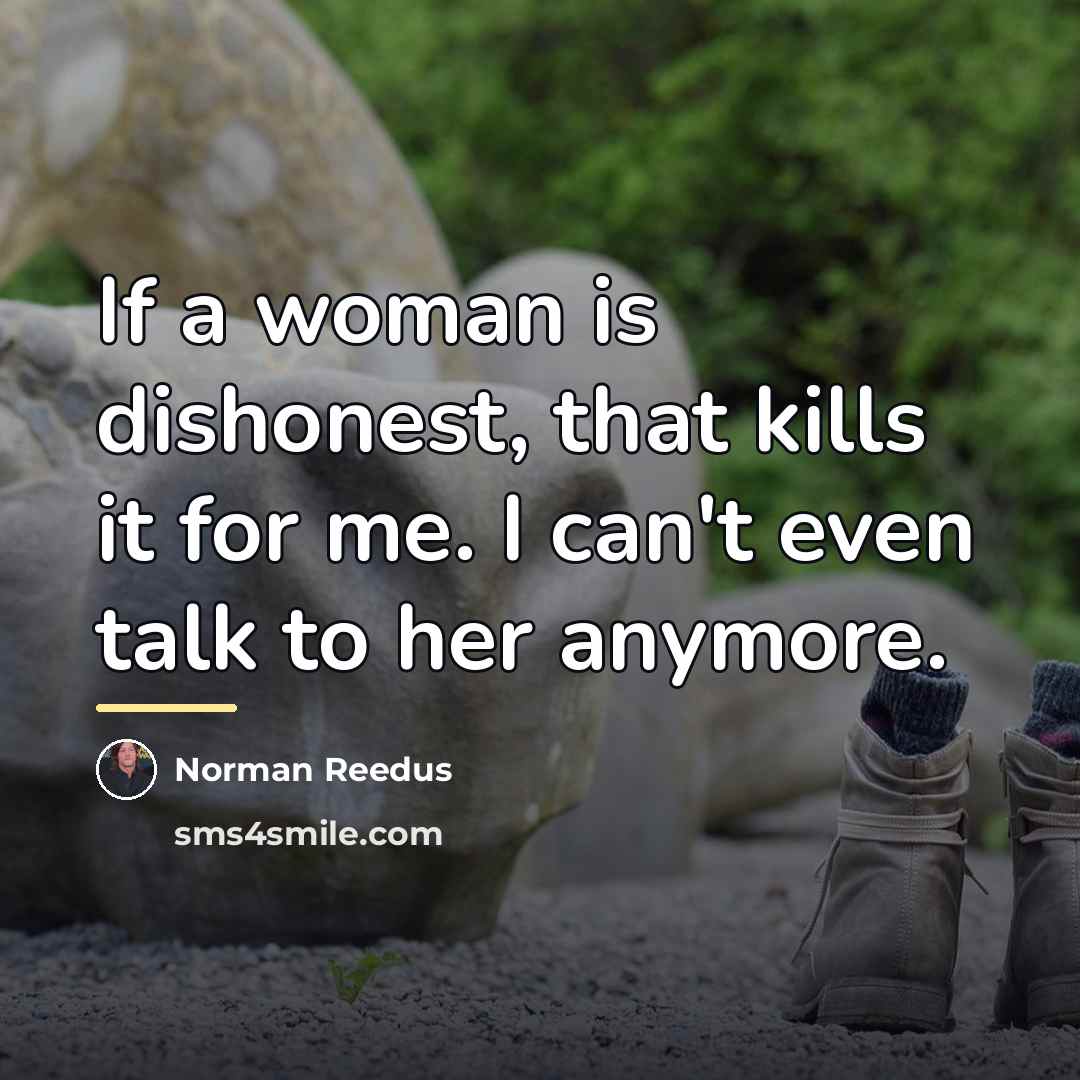 “If a woman is dishonest, that kills it for me.…” quote by Norman Reedus