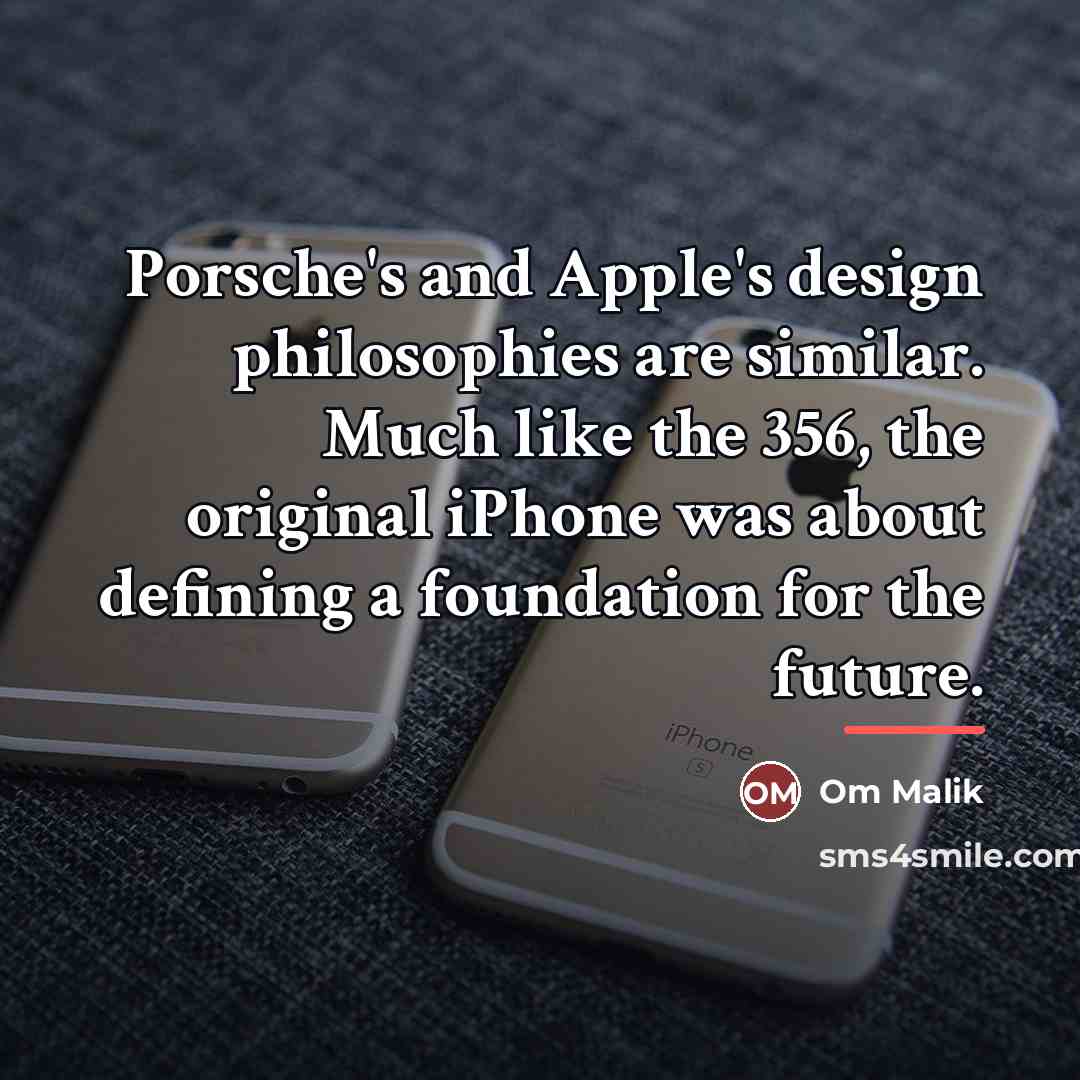 “Porsche's and Apple's design philosophies are similar. Much like the…” quote by Om Malik