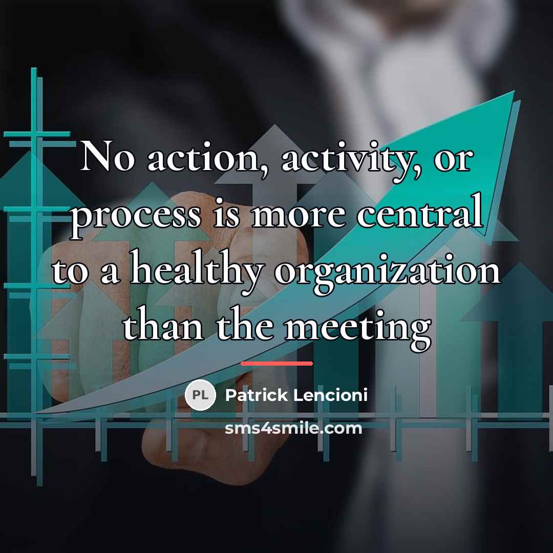 “No action, activity, or process is more central to a…” quote by Patrick Lencioni