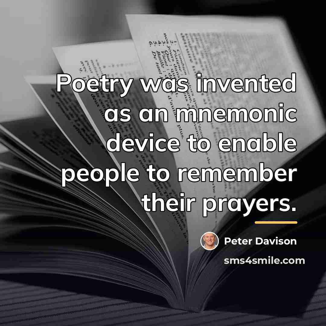 “Poetry was invented as an mnemonic device to enable people…” quote by Peter Davison