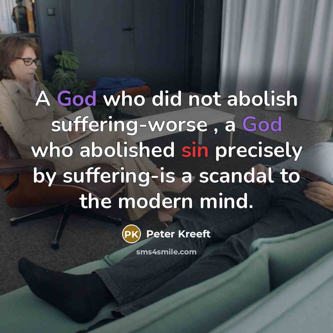 “A God who did not abolish suffering-worse , a God…” quote by Peter Kreeft