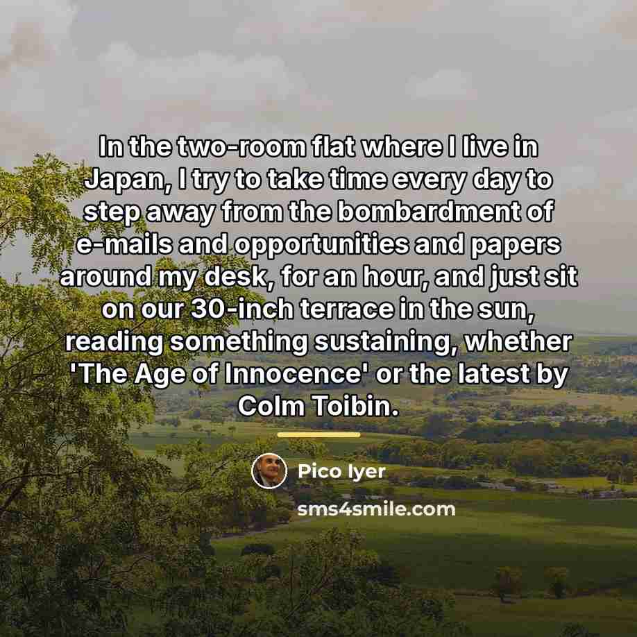 “In the two-room flat where I live in Japan, I…” quote by Pico Iyer
