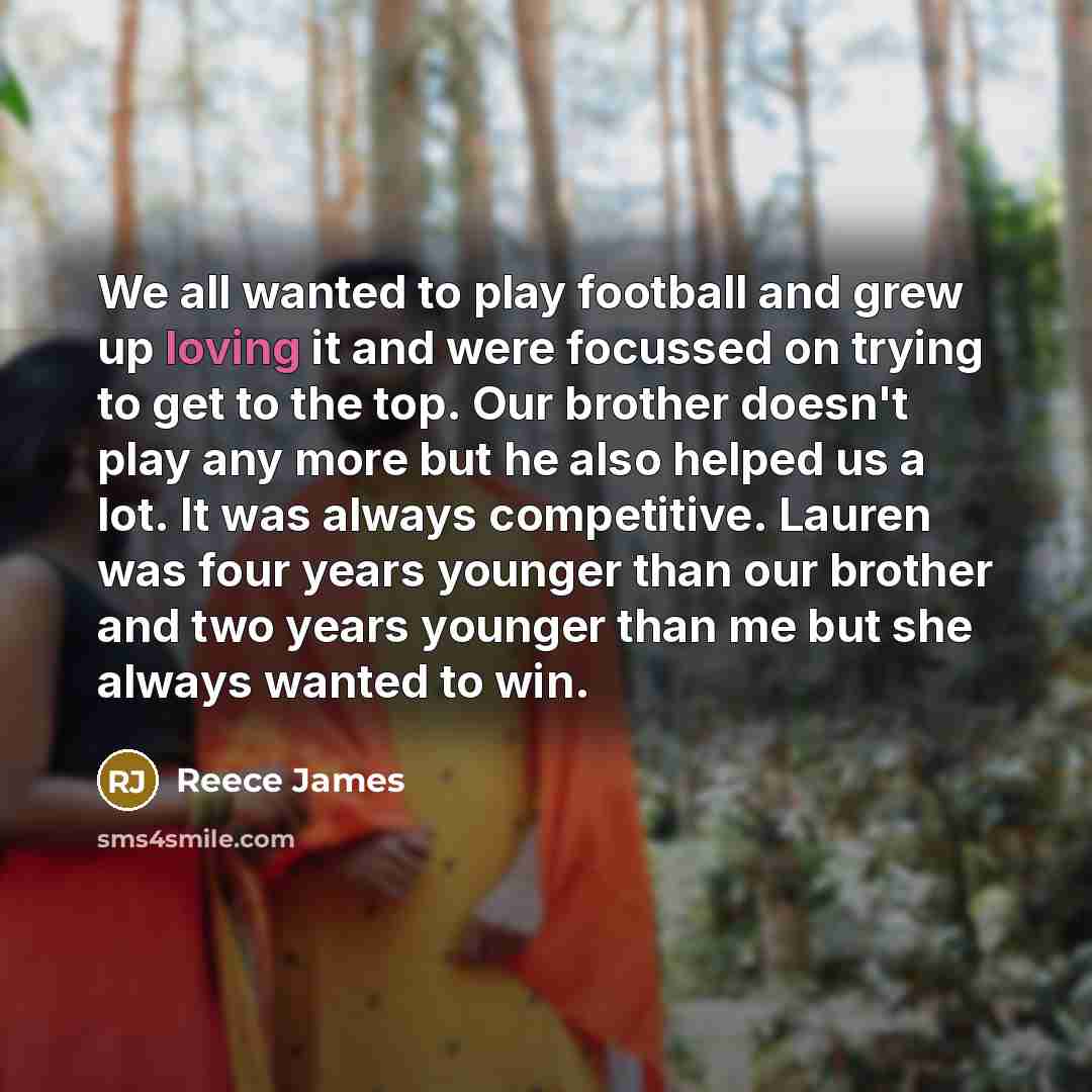 “We all wanted to play football and grew up loving…” quote by Reece James