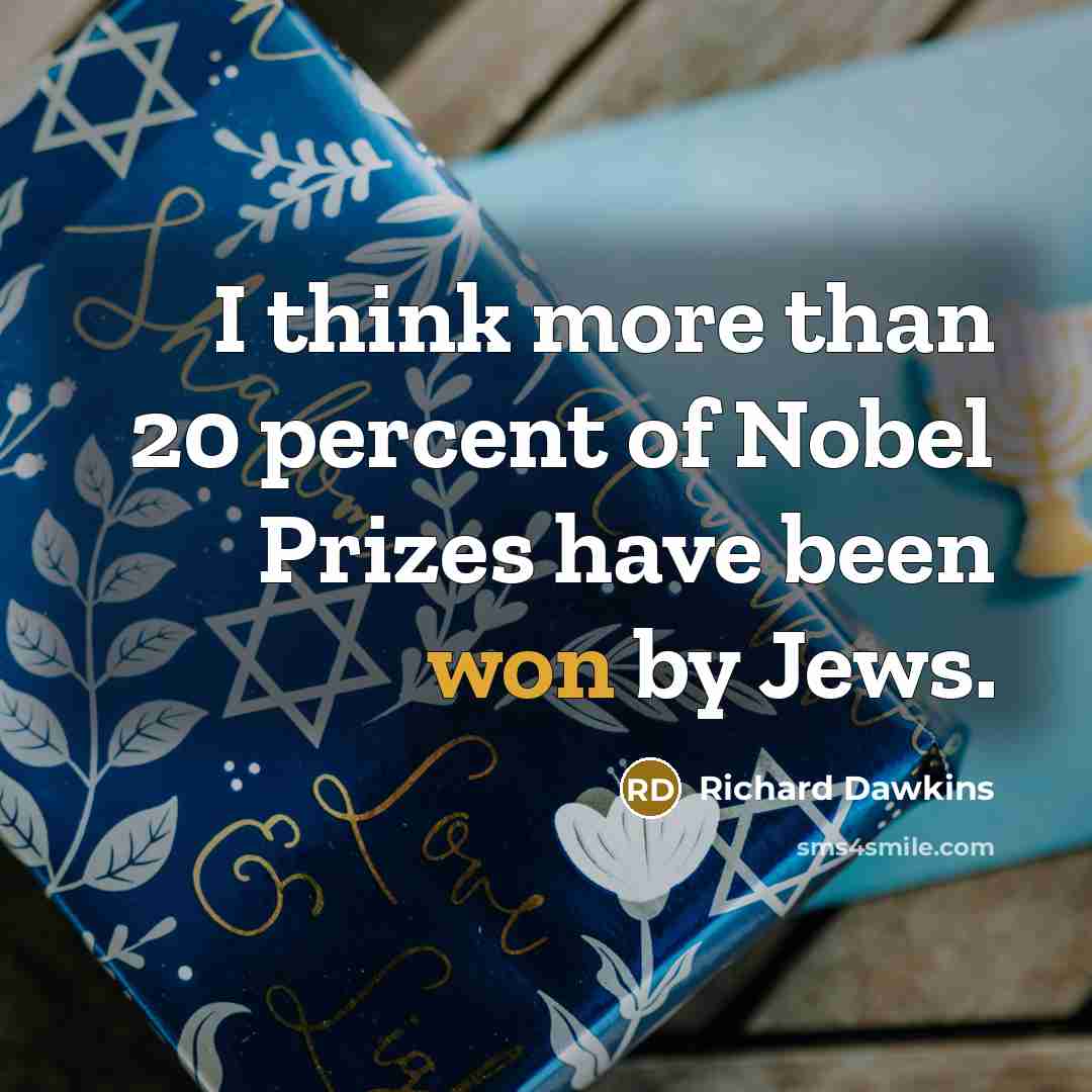 “I think more than 20 percent of Nobel Prizes have…” quote by Richard Dawkins