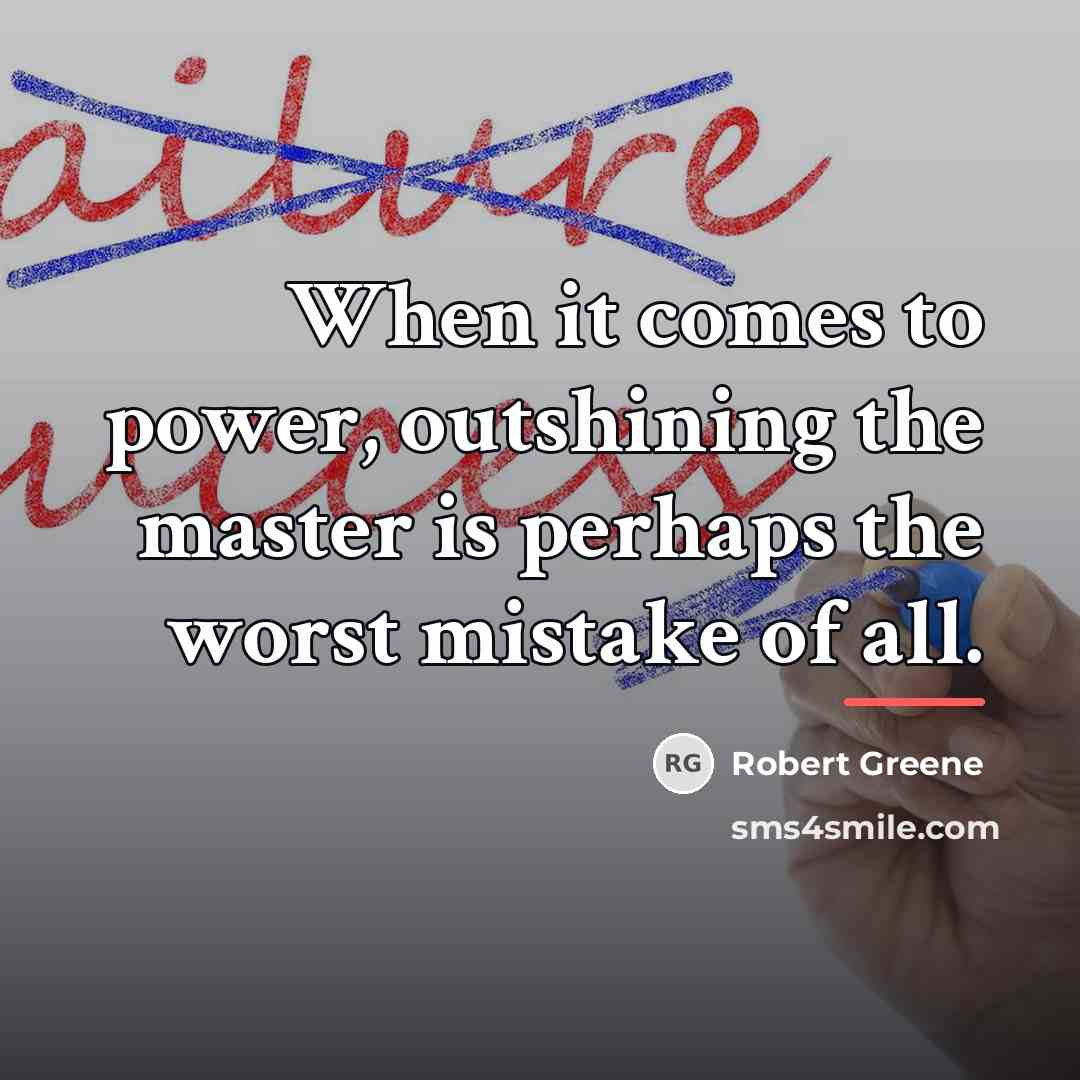 “When it comes to power, outshining the master is perhaps…” quote by Robert Greene