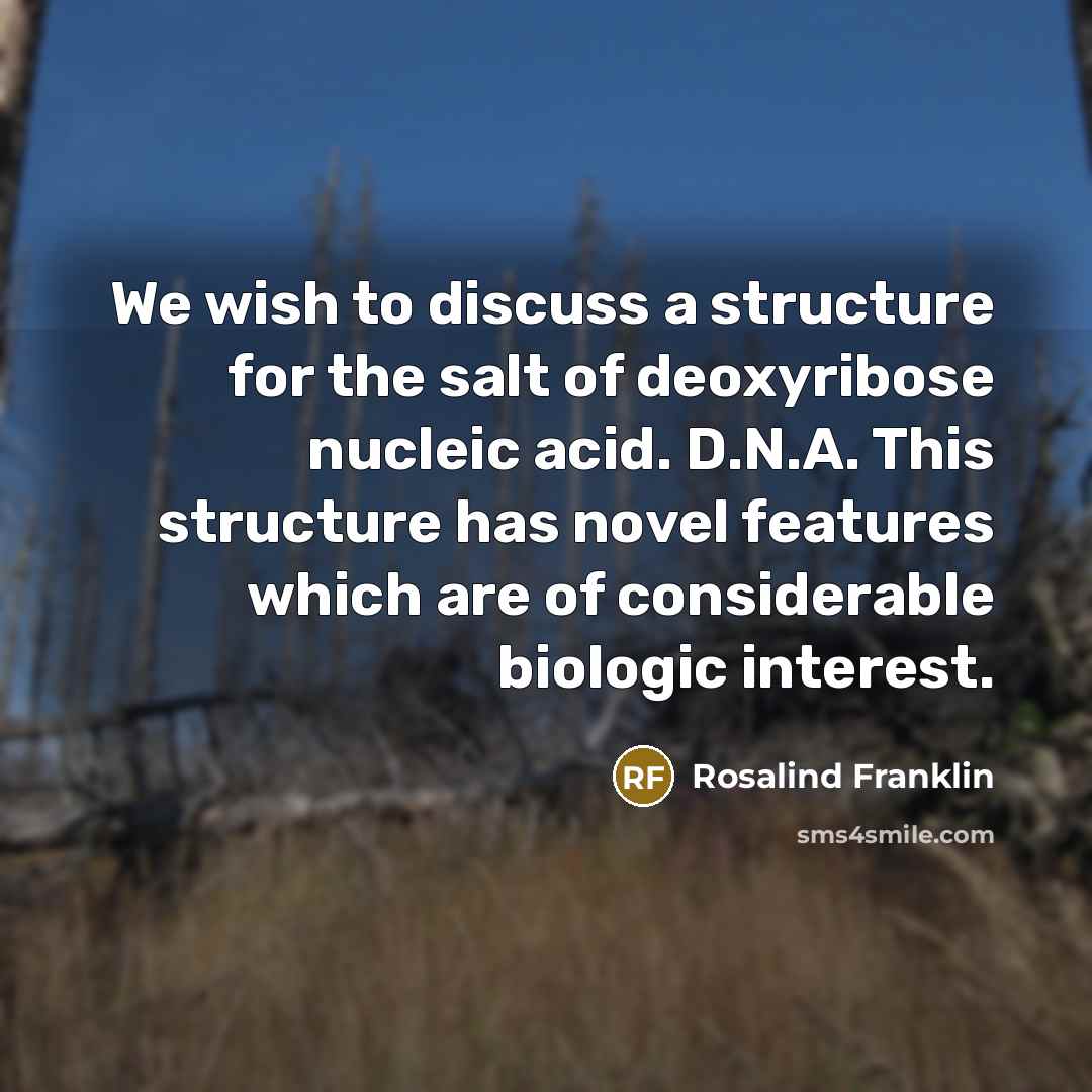 “We wish to discuss a structure for the salt of…” quote by Rosalind Franklin