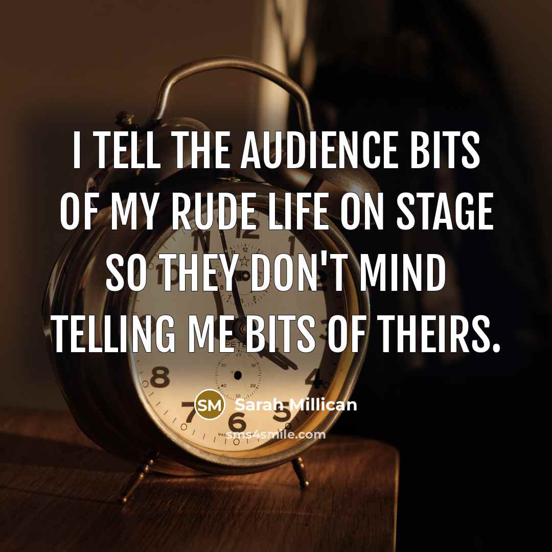 “I tell the audience bits of my rude life on…” quote by Sarah Millican
