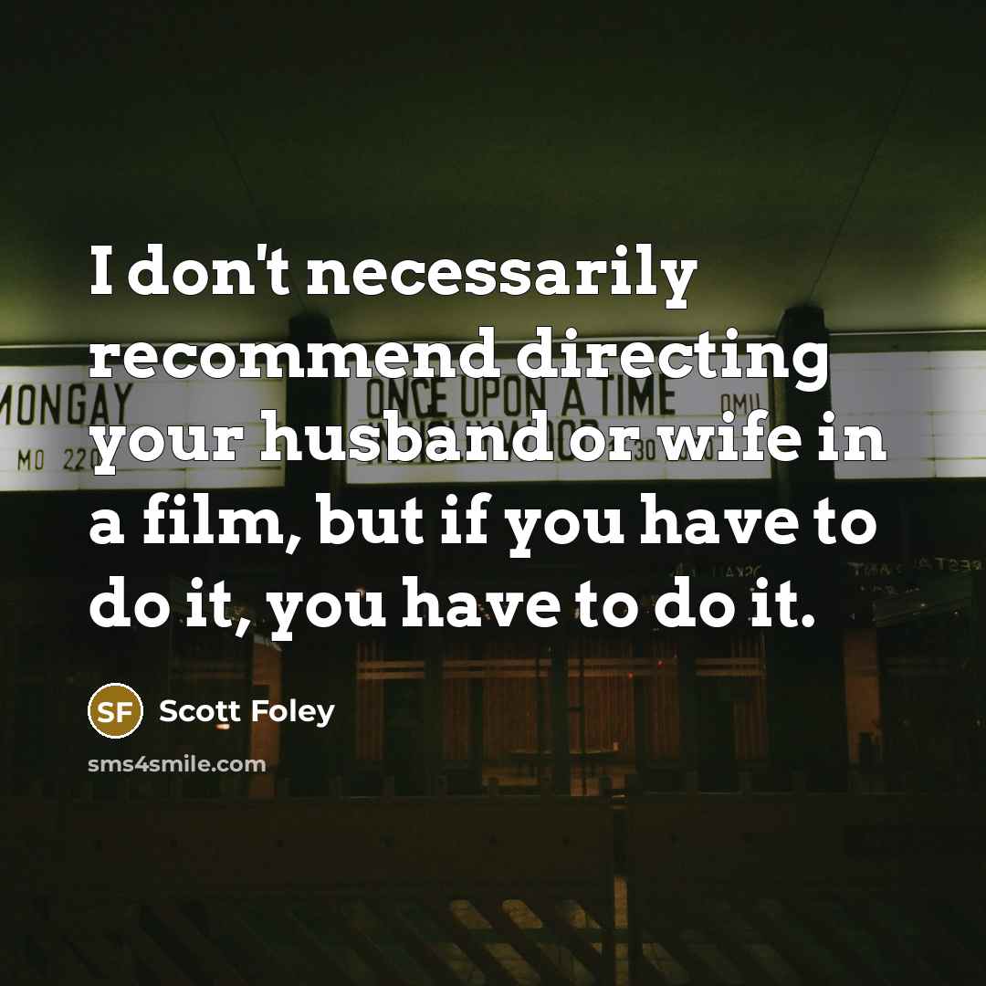 “I don't necessarily recommend directing your husband or wife in…” quote by Scott Foley