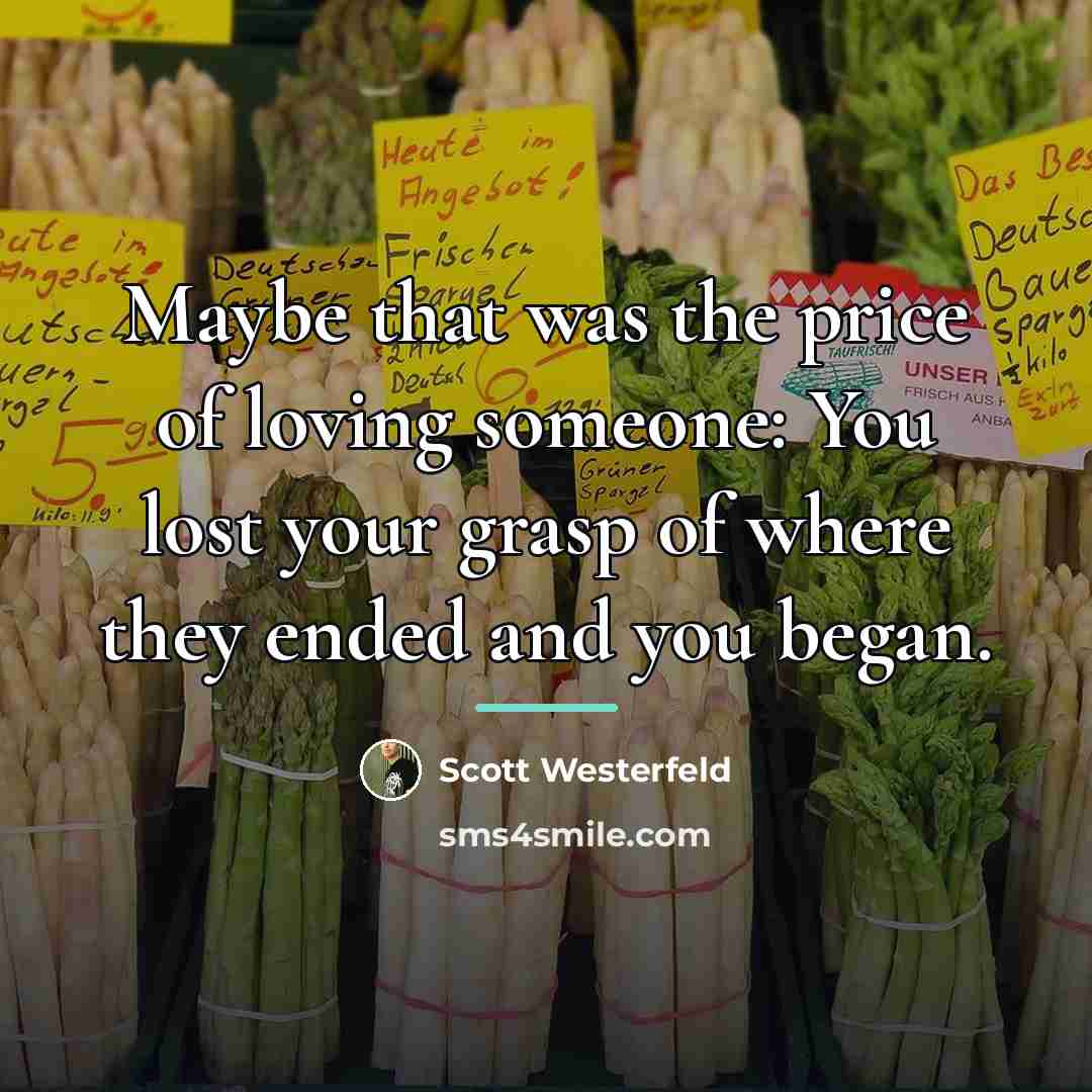 “Maybe that was the price of loving someone: You lost…” quote by Scott Westerfeld