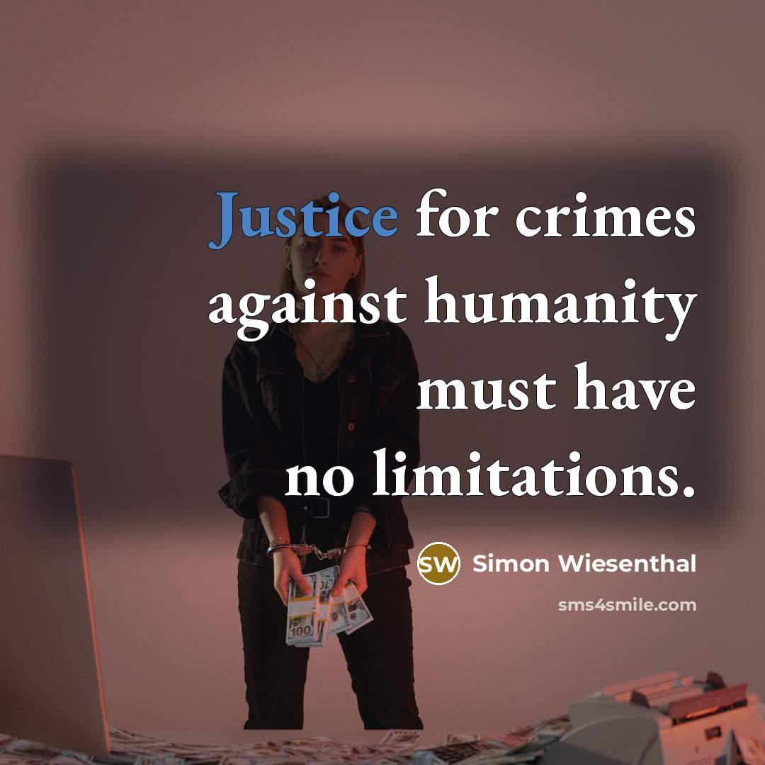“Justice for crimes against humanity must have no limitations.…” quote by Simon Wiesenthal