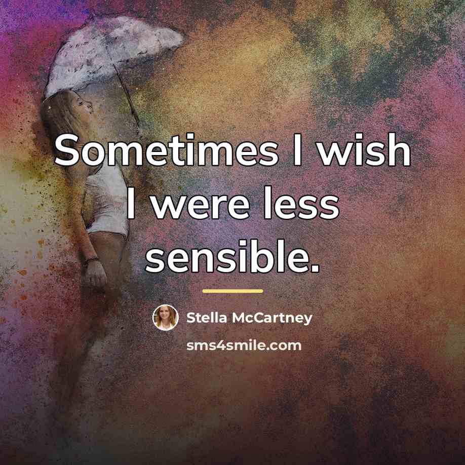 “Sometimes I wish I were less sensible.…” quote by Stella McCartney