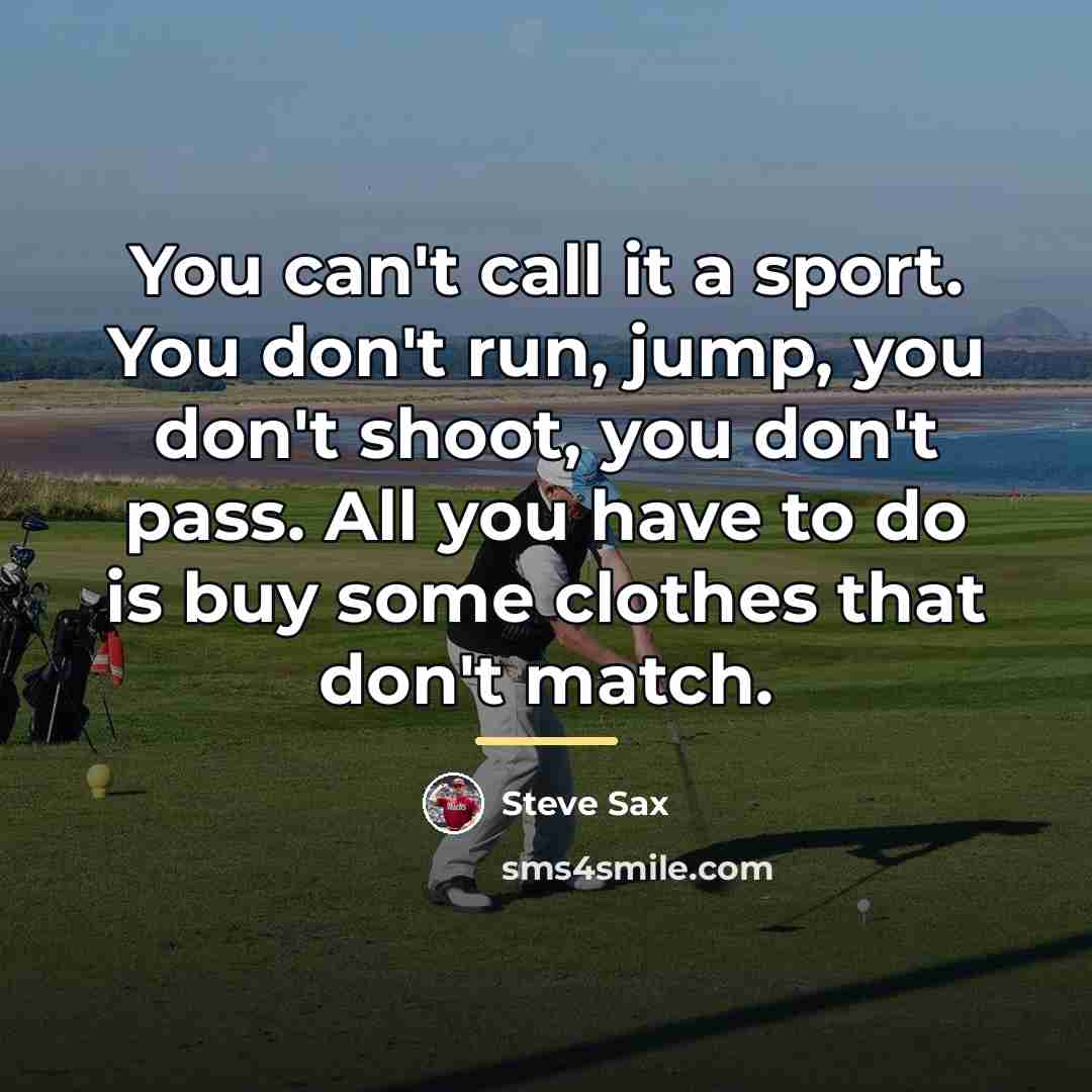 “You can't call it a sport. You don't run, jump,…” quote by Steve Sax