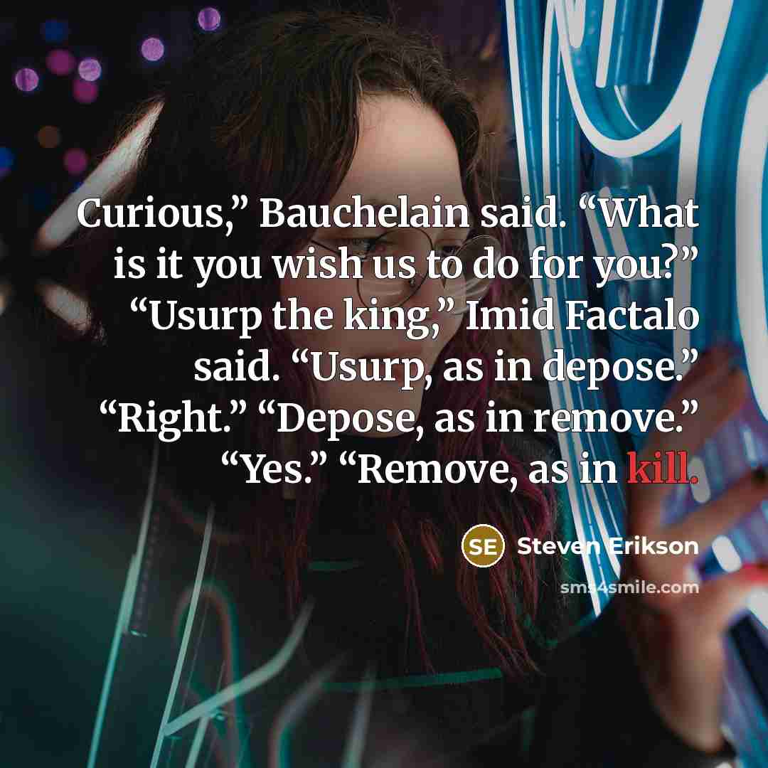 “Curious,” Bauchelain said. “What is it you wish us to…” quote by Steven Erikson