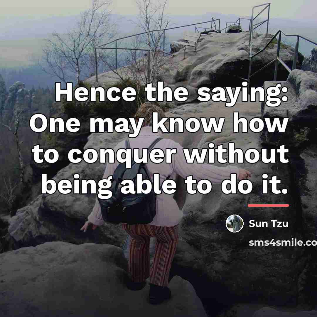 “Hence the saying: One may know how to conquer without…” quote by Sun Tzu