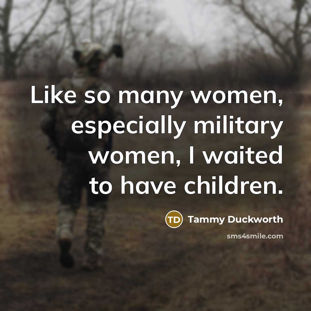 “Like so many women, especially military women, I waited to…” quote by Tammy Duckworth
