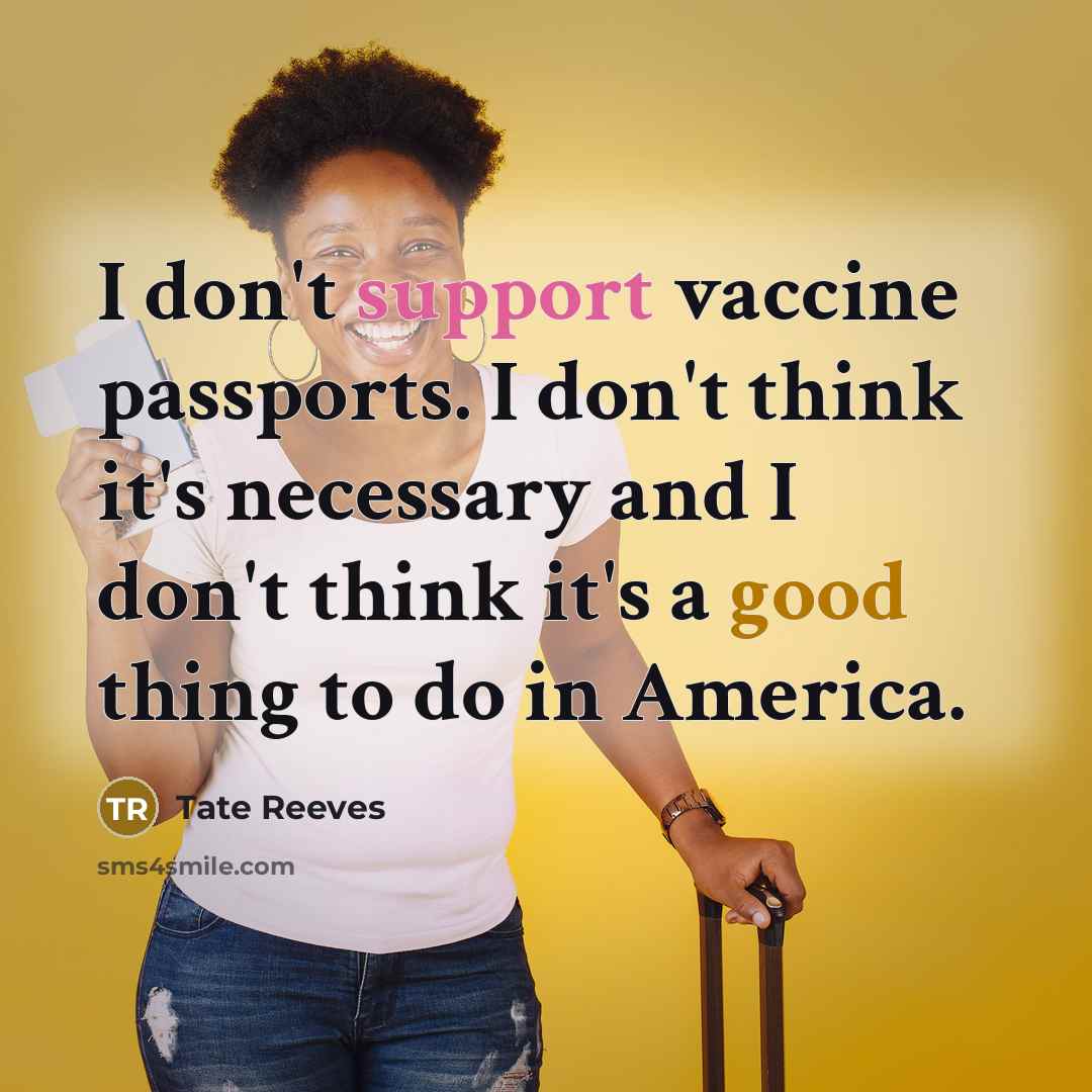 “I don't support vaccine passports. I don't think it's necessary…” quote by Tate Reeves