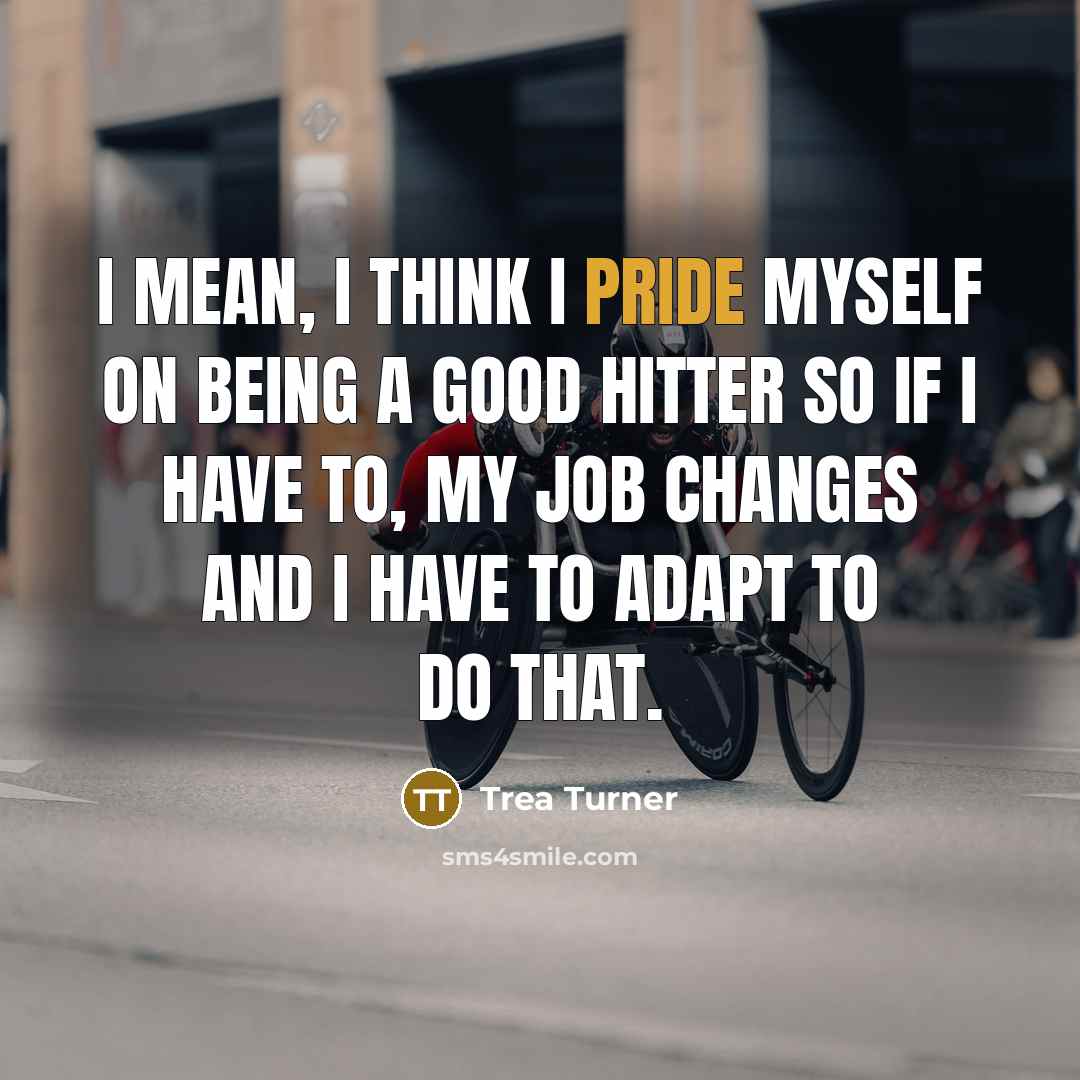 “I mean, I think I pride myself on being a…” quote by Trea Turner