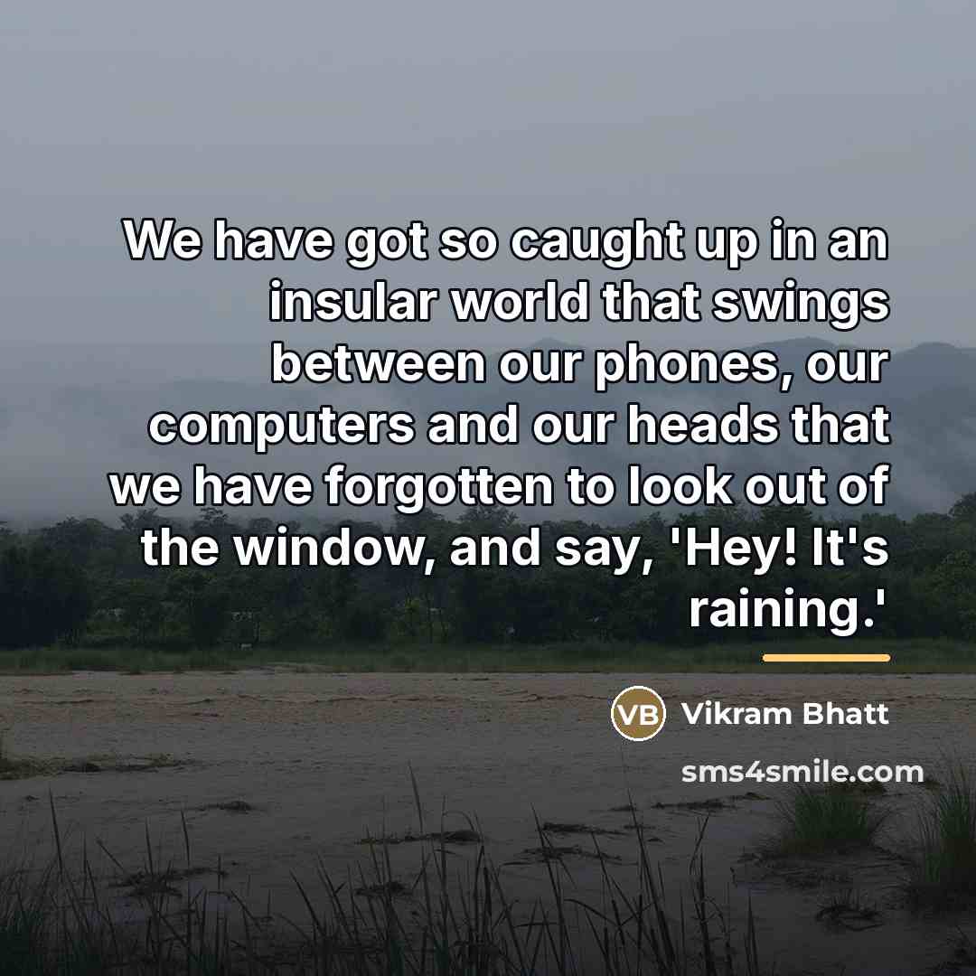 “We have got so caught up in an insular world…” quote by Vikram Bhatt
